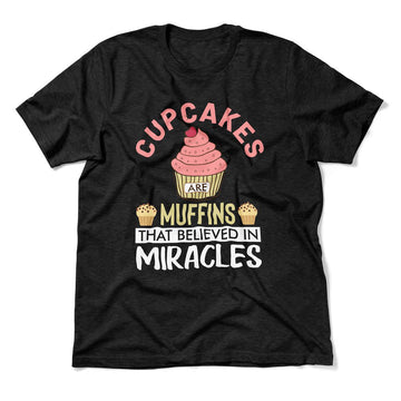 Cupcakes Are Muffins That Believed In Miracles Men/Unisex T-Shirt in Heather Black color